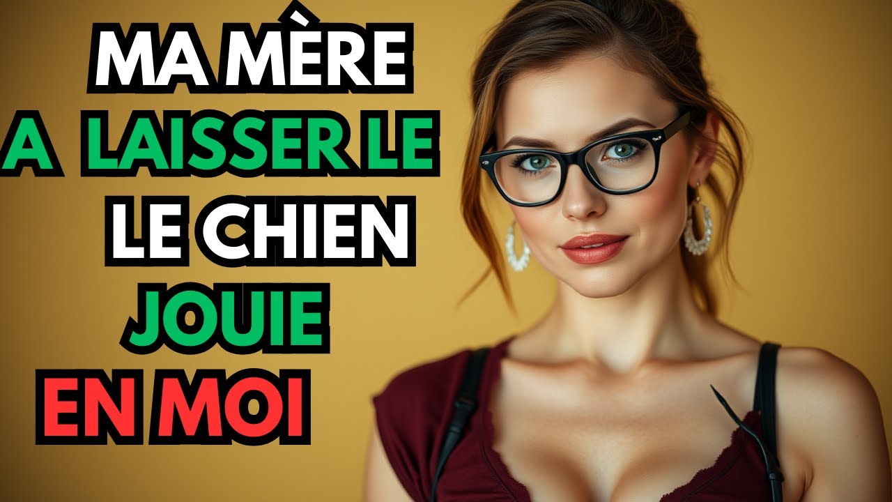 Ma Mère M'a Fait Faire ça Avec Notre Chien Devant La Caméra | Histoire