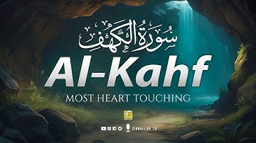 SURAH AL KAHF سورة الكهف | THIS RELAXING VOICE WILL TOUCH YOUR HEART إن شاء الله | Zikrullah TV