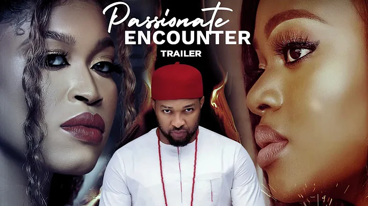Passionate Encounter - Exclusive Nollywood Passion Block Buster Movie Trailer