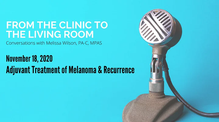 Adjuvant Treatment of Melanoma & Recurrence