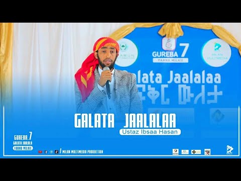  Ustaz Ibsaa Hasan  GALATA JAALA  MMP  GUREBA 7