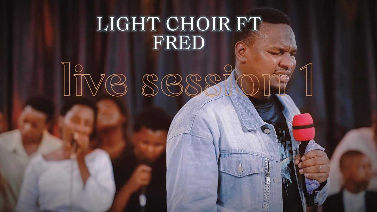 LIGHT CHOIR FT. FRED LIVE SESSION 1