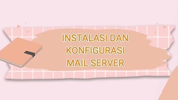 INSTALASI DAN KONFIGURASI WEB SERVER,DATABASE SERVER, DAN MAIL SERVER