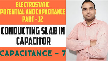 Electrostatic Potential&Capacitance|Class 12|conducting slab in capacitor|Part-11