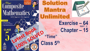 Exercise 64 Part 2/Chapter 15/ Time /class 5 RS Aggarwal/complete solution new composite mathematics