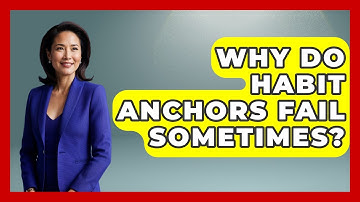 Why Do Habit Anchors Fail Sometimes? - Habit Hacks Hub