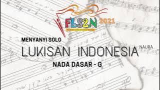 LUKISAN INDONESIA KARAOKE  MINUS ONE (NAURA) NADA DASAR G - FLS2N SMP 2021
