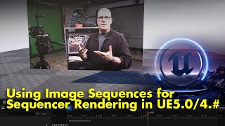 Using Image Sequences for Video in Unreal 5.0 & UE 4
