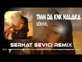 Kök Vl Nalaka Serhat Sevici Remix Tmm Da Knk Nalaka 