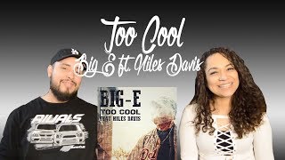 Big E ft. Niles Davis - Too Cool (Reaction!)