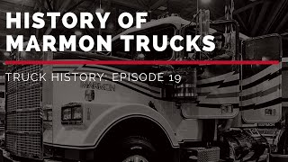 History of Marmon Trucks  Truck History Episode 19