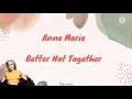 Anne Marie Better Not Together Lyrics mp3