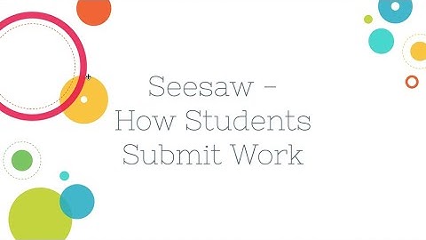 Seesaw - How Students Submit Work