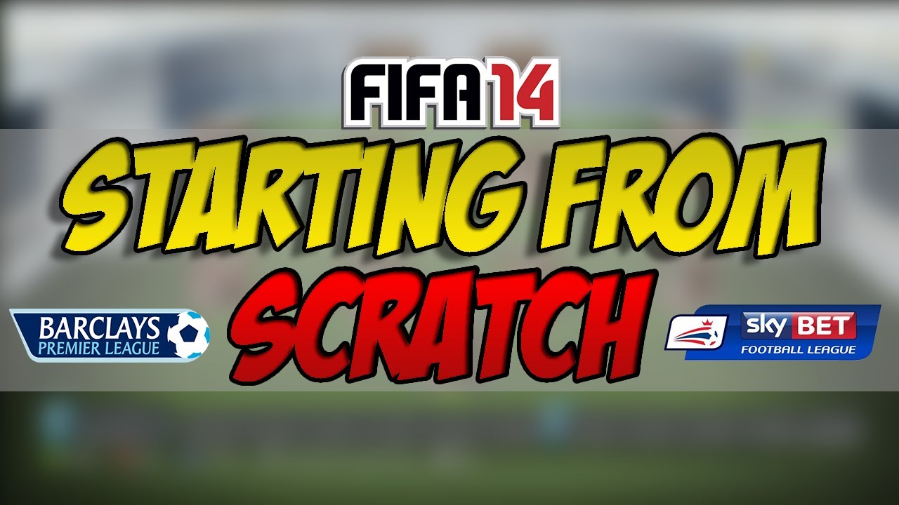 FIFA 14 STARTING FROM SCRATCH 1 GOALS GALORE YouTube
