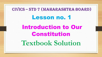Introduction to Our Constitution | Civics lesson 1 | std 7 | textbook solution | Maharashtra Board
