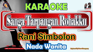 KARAOKE SANGA TARPANGAN ROHAKKU || Db=DO ( NADA WANITA-RANI SIMBOLON) Cipt. Soritua Manurung