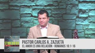 2017.02.12  Pr. Carlos Zazueta  El Amor es una Relación  Romanos 16:116