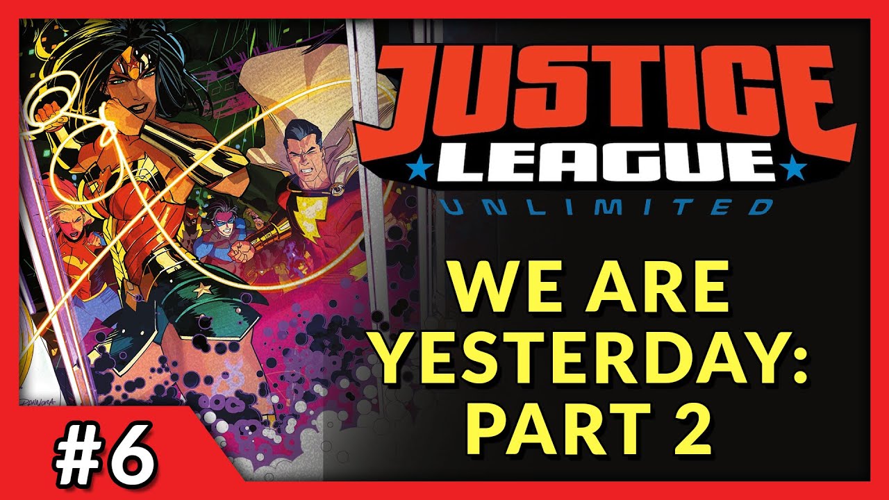 WE ARE YESTERDAY: PART 2 | Justice League Unlimited #6 In-Depth Review