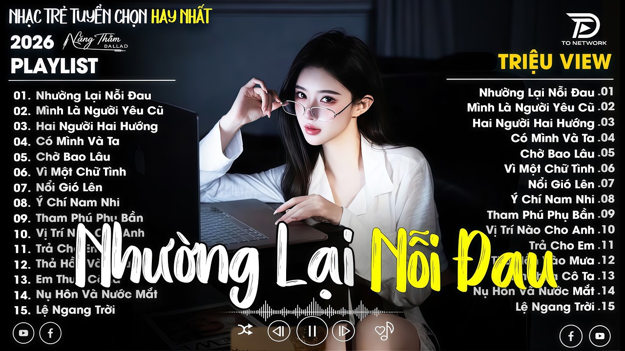 Lk Nhạc Trẻ Ballad Việt Hot Trend Triệu View 2026 ♫Top 20 Ca Khúc Nghe Day Dứt Về Nỗi Đau Tình Yêu