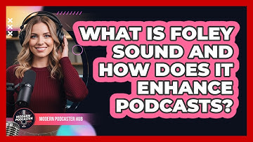 What Is Foley Sound And How Does It Enhance Podcasts? - Modern Podcaster Hub
