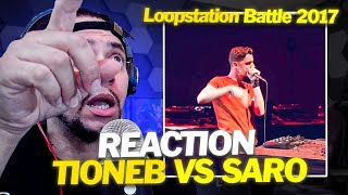 NOT MIKE JACK!!!! TIONEB vs SARO - GRAND BEATBOX LOOPSTATION BATTLE 2017 (FINAL) (LIVE REACTION)