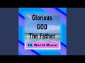 Glorious God the Father