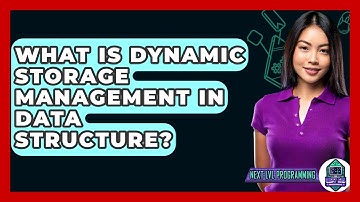 What Is Dynamic Storage Management In Data Structure? - Next LVL Programming