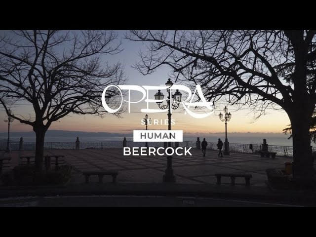 Opera Series#2:  Human – Beercock (live)