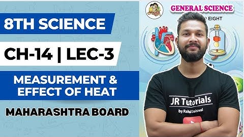 8th Science | Chapter 14 | Measurements & Effect of Heat | Lecture 3 | Maharashtra Board |
