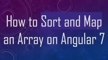 How to Sort and Map an Array on Angular 7