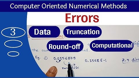 Errors in numerical method | Data error | truncation error | round off error | computational error