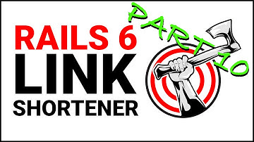 Rails Tutorial | Building a Link Shortener with Rails 6 | Part 10