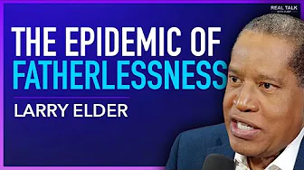 Larry Elder - The Fatherless Epidemic - Real Talk With Zuby