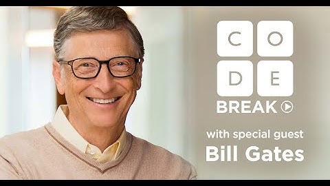 Code Break With Bill Gates