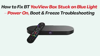 How to Fix BT YouView Box Stuck on Blue Light – Power On, Boot & Freeze Troubleshooting