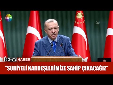 ''Suriyeli kardeşlerimize sahip çıkacağız''