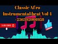 Classic Afro instrumental beat Vol 4 @ClassicAfroBeats  256777111823/ 256392001958
