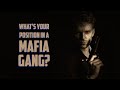 What&#39;s Your Position In A Mafia Gang?