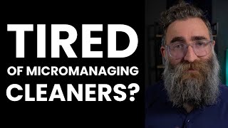 Are You Tired Of Micromanaging Your Cleaners?