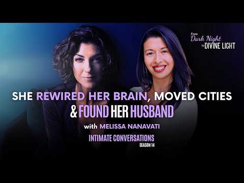 Intimate Conversations: She Rewired Her Brain, Moved Cities & Found Her Husband - Melissa Nanavati
