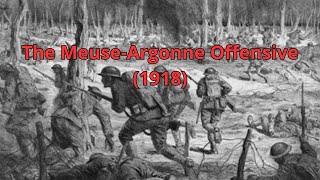 The Meuse-Argonne Offensive (1918)