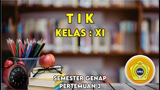 TIK KELAS XI (SEMESTER GENAP - P3)
