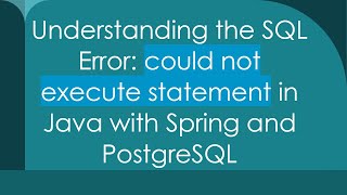 Understanding the SQL Error: could not execute statement in Java with Spring and PostgreSQL