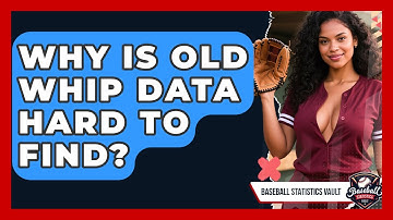 Why Is Old WHIP Data Hard To Find? - Baseball Statistics Vault