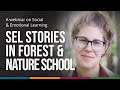 Social  emotional learning sel stories in forest  nature school