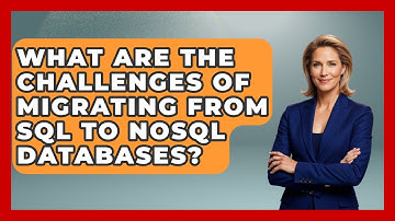 What Are the Challenges of Migrating from SQL to NoSQL Databases? - Server Logic Simplified