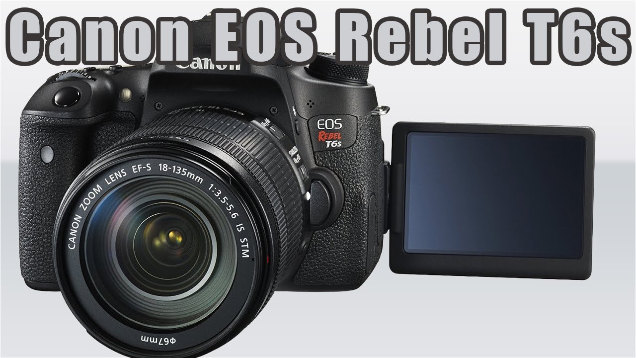  Canon  EOS Rebel T6s Digital SLR Camera  YouTube 