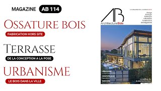 AB Magazine 114 : L’ossature bois : une solution moderne et écologique pour la construction