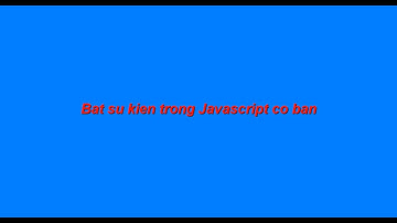 Bắt sự kiện javaScript
