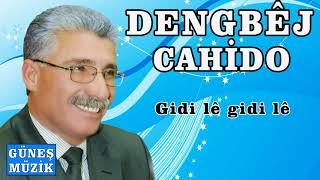 Dengbêj Cahi̇do , Gi̇di̇ Lê Gi̇di̇ Lê